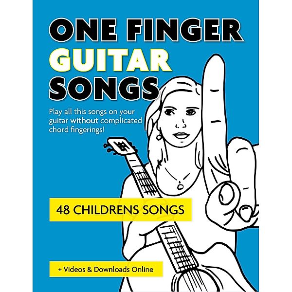One Finger Guitar Songs - 48 Childrens Songs, Reynhard Boegl, Bettina Schipp