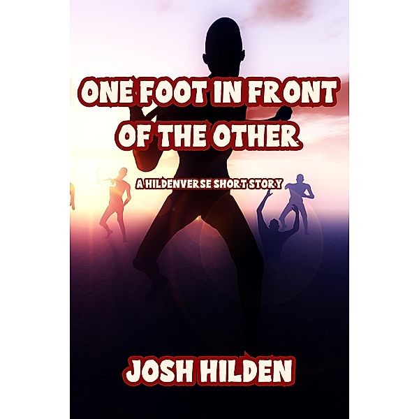 One Foot In Front of the Other (The Hildenverse) / The Hildenverse, Josh Hilden