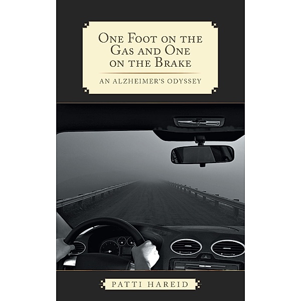 One Foot on the Gas and One on the Brake / Christian Faith Publishing, Inc., Patti Hareid