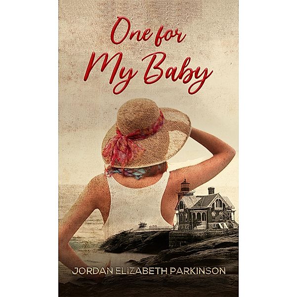 One for My Baby / Austin Macauley Publishers LLC, Jordan Elizabeth Parkinson