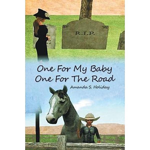 One For My Baby One For The Road / Westwood Books Publishing LLC, Amanda S. Holiday