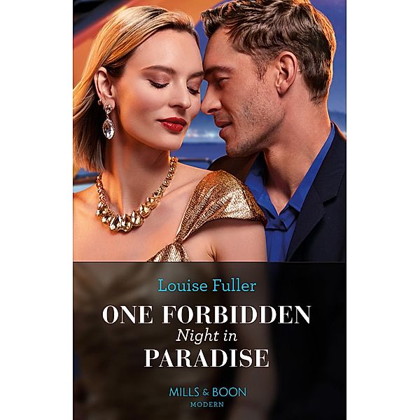 One Forbidden Night In Paradise (Hot Winter Escapes, Book 4) (Mills & Boon Modern), Louise Fuller