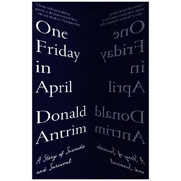 One Friday in April - A Story of Suicide and Survival, Donald Antrim