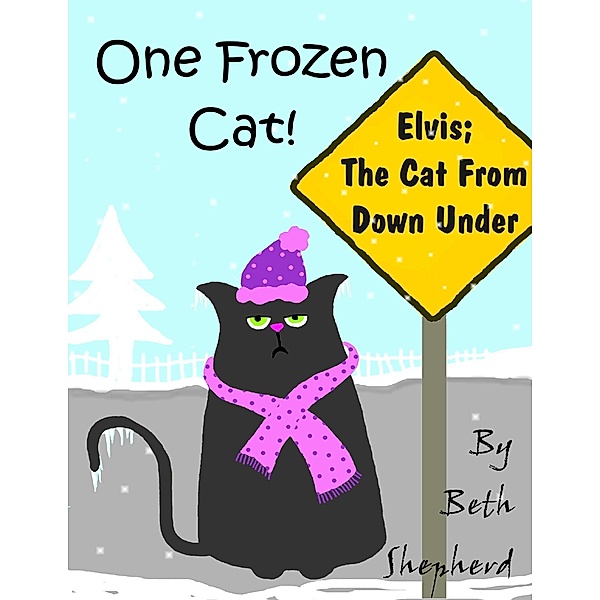 One Frozen Cat - Elvis; the Cat from Down Under, Beth Shepherd