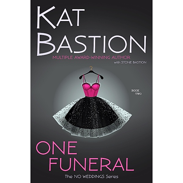 One Funeral (No Weddings, #2) / No Weddings, Kat Bastion, Stone Bastion