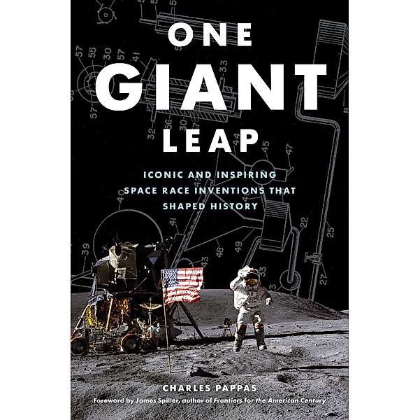 One Giant Leap: Iconic and Inspiring Space Race Inventions That Shaped History, Charles Pappas