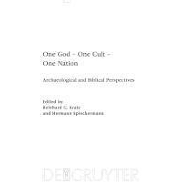 One God - One Cult - One Nation / Beihefte zur Zeitschrift für die alttestamentliche Wissenschaft Bd.405