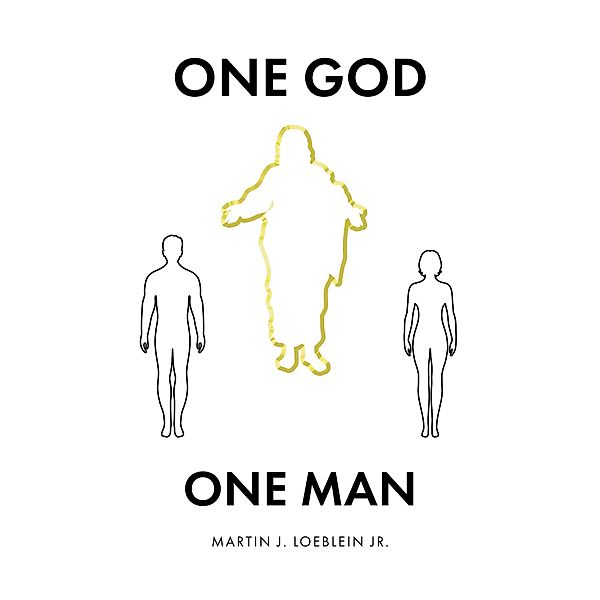 One God One Man, Martin J. Loeblein