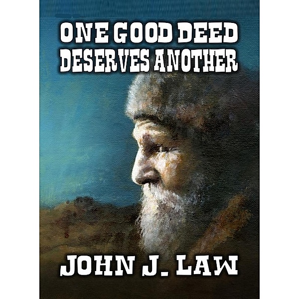 One Good Deed Deserves Another, John J. Law