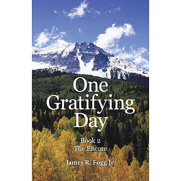 One Gratifying Day, James R. Fogg Jr.