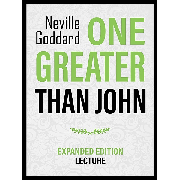 One Greater Than John - Expanded Edition Lecture, Neville Goddard