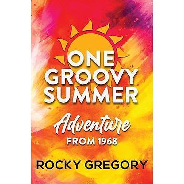 One Groovy Summer / Book Vine Press, Rocky Gregory