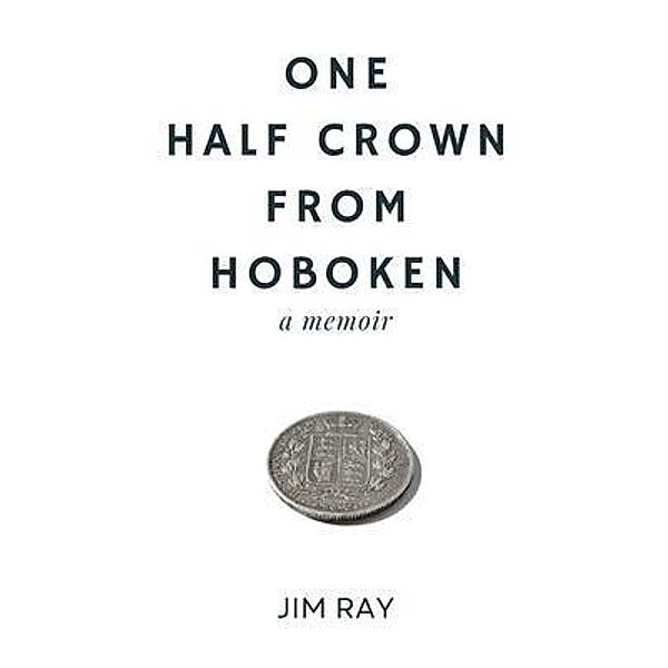 One Half Crown from Hoboken, Jim Ray