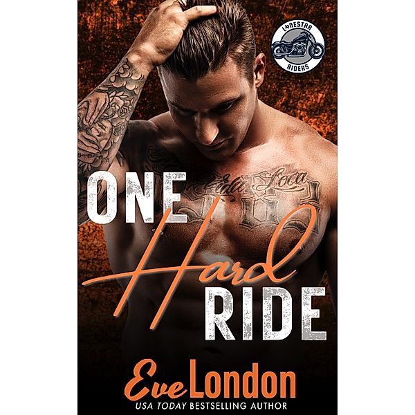 One Hard Ride (Lonestar Riders MC, #3) / Lonestar Riders MC, Eve London