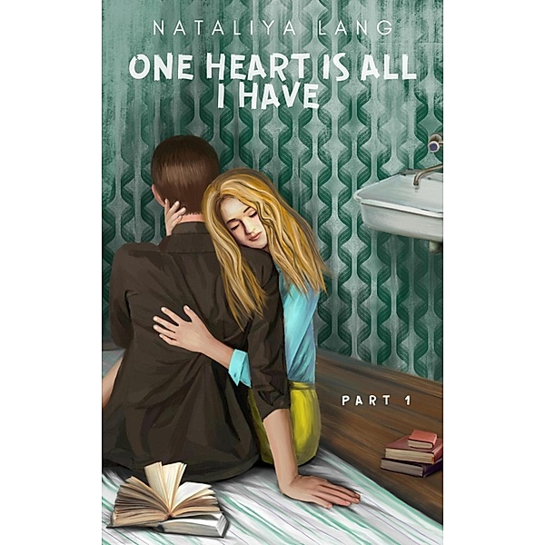 One Heart Is All I Have. Part 1, Nataliya Lang
