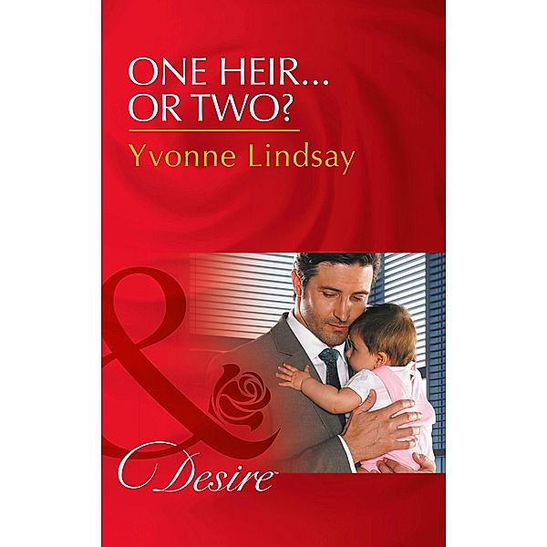 One Heir...Or Two? (Mills & Boon Desire) (Billionaires and Babies, Book 77) / Mills & Boon Desire, Yvonne Lindsay