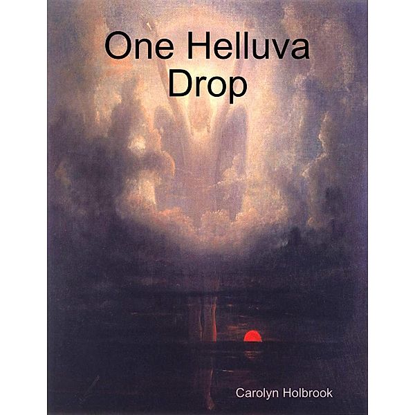 One Helluva Drop, Carolyn Holbrook