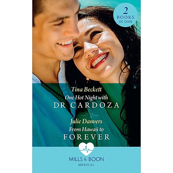 One Hot Night With Dr Cardoza / From Hawaii To Forever: One Hot Night with Dr Cardoza (A Summer in São Paulo) / From Hawaii to Forever (Mills & Boon Medical) / Mills & Boon Medical, Tina Beckett, Julie Danvers