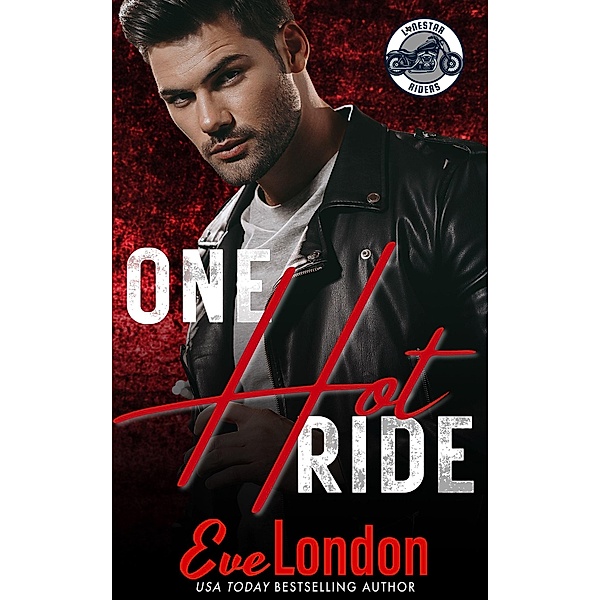 One Hot Ride (Lonestar Riders MC, #1) / Lonestar Riders MC, Eve London