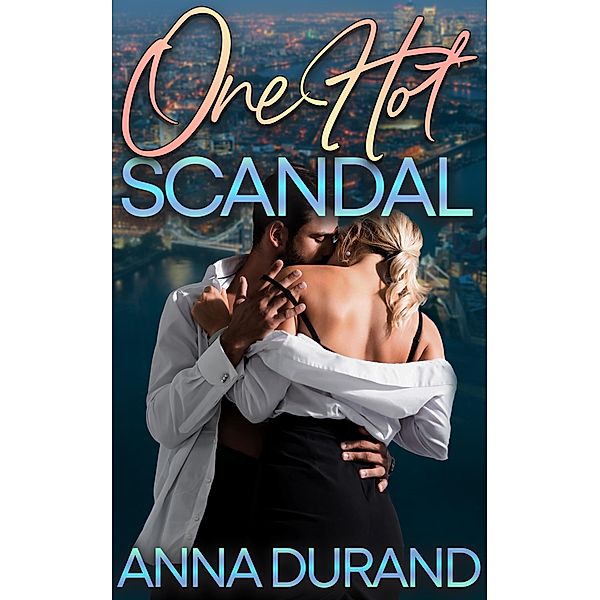 One Hot Scandal (Hot Brits, #7) / Hot Brits, Anna Durand