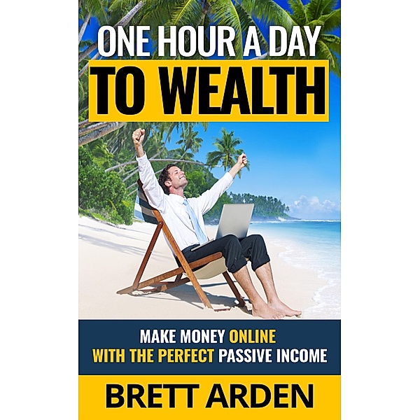 One Hour A Day To Wealth, Brett Arden
