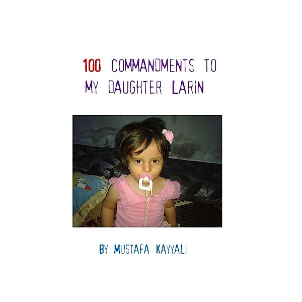 One hundred commandments to my daughter Larin, Mustafa Kayyali