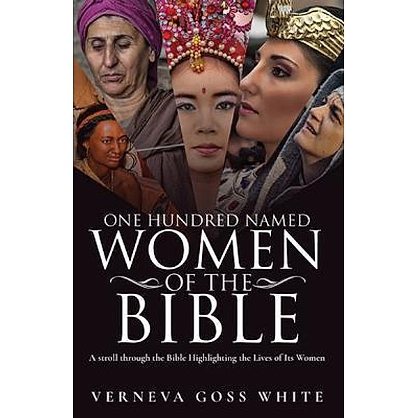 One Hundred Named Women of the Bible / Author Reputation Press, LLC, Verneva White