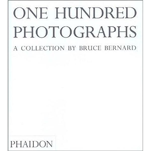 One Hundred Photographs, Bruce Bernard, Mark Haworth-Booth