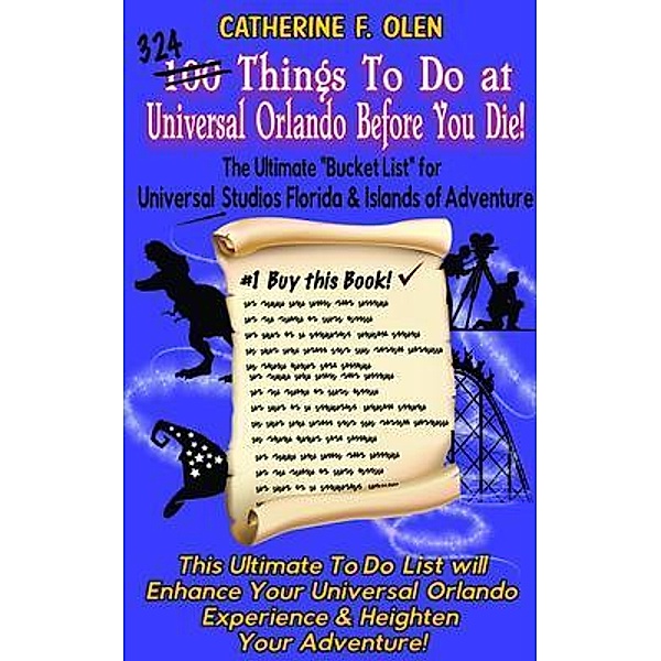 One Hundred Things to do at Universal Orlando Before you Die / Bucket list Bd.3, Catherine F. Olen