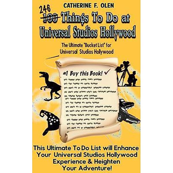 One Hundred Things to do at Universal Studios Hollywood Before you Die / Bucket List Bd.4, Catherine Olen