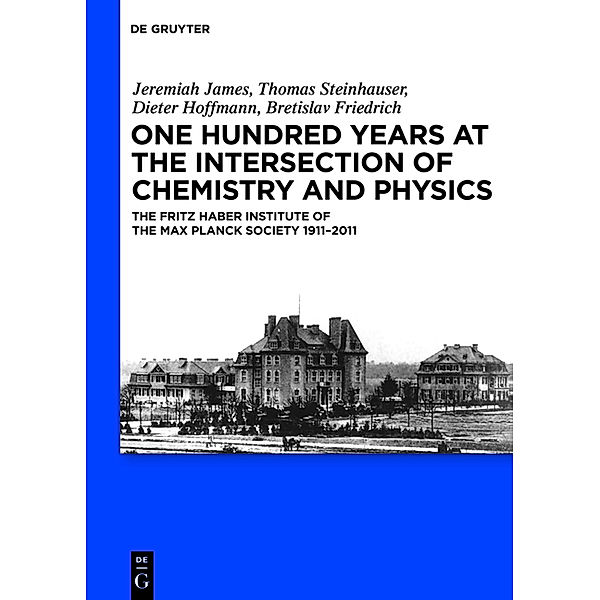 One Hundred Years at the Intersection of Chemistry and Physics, Jeremiah James, Bretislav Friedrich, Dieter Hoffmann, Thomas Steinhauser