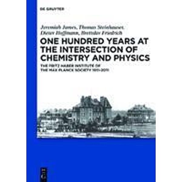 One Hundred Years at the Intersection of Chemistry and Physics, Jeremiah James, Thomas Steinhauser, Dieter Hoffmann, Bretislav Friedrich