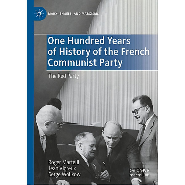 One Hundred Years of History of the French Communist Party, Roger Martelli, Jean Vigreux, Serge Wolikow