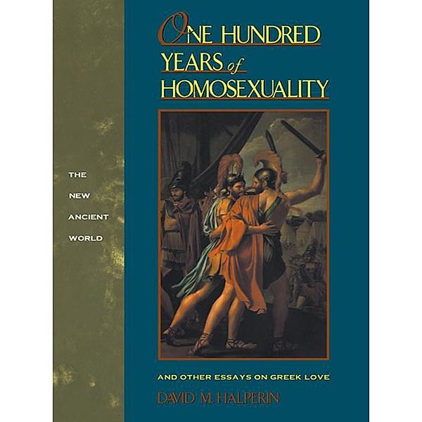 One Hundred Years of Homosexuality, David M Halperin