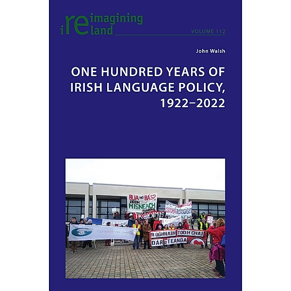 One Hundred Years of Irish Language Policy, 1922-2022 / Reimagining Ireland Bd.112, John Walsh
