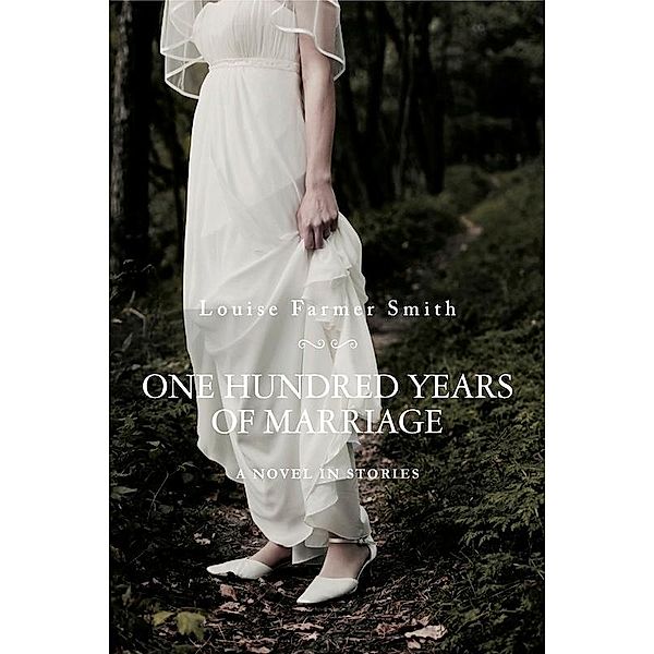 One Hundred Years of Marriage / Louise Farmer Smith, Louise Farmer Smith