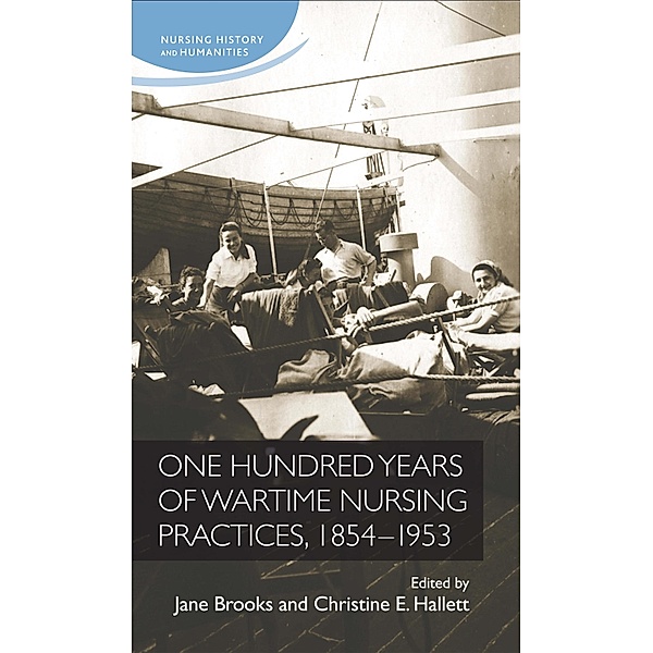 One hundred years of wartime nursing practices, 1854-1953 / Nursing History and Humanities