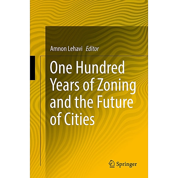 One Hundred Years of Zoning and the Future of Cities