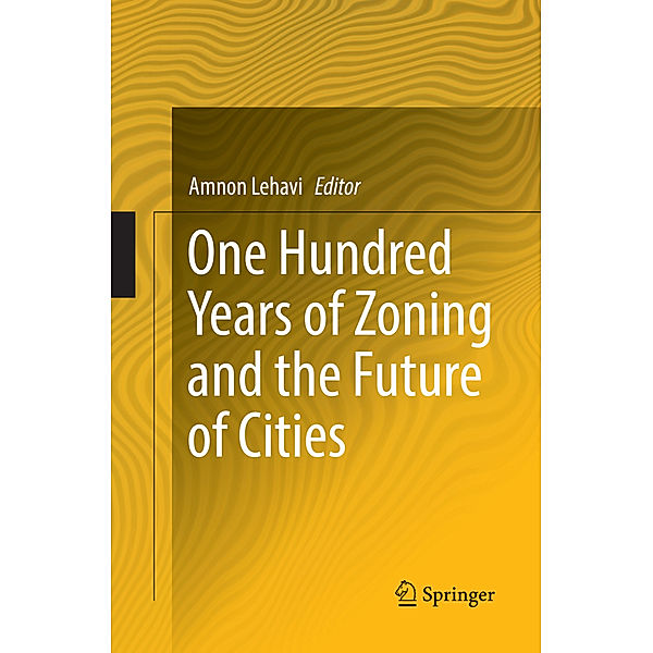 One Hundred Years of Zoning and the Future of Cities