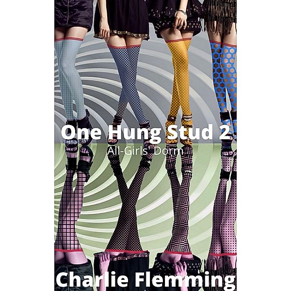 One Hung Stud: All Girls' Dorm, Charlie Flemming