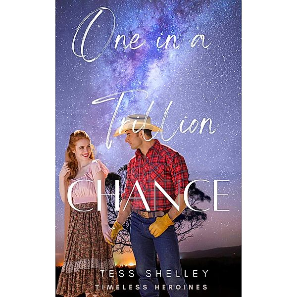 One in a Trillion Chance (Timeless Heroines) / Timeless Heroines, Tess Shelley