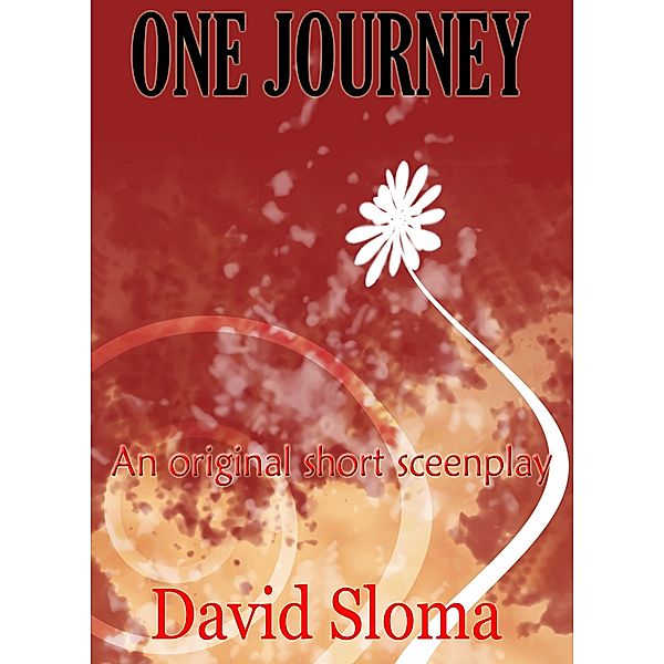 One Journey: An Original Short Screenplay, David Sloma