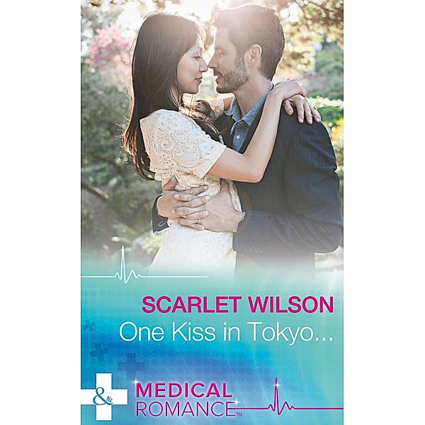 One Kiss In Tokyo... (Mills & Boon Medical) / Mills & Boon Medical, Scarlet Wilson