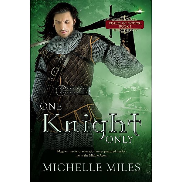 One Knight Only (Realm of Honor, #1) / Realm of Honor, Michelle Miles