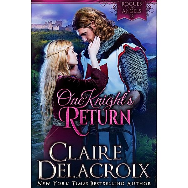 One Knight's Return: A Medieval Romance (Rogues & Angels, #2) / Rogues & Angels, Claire Delacroix