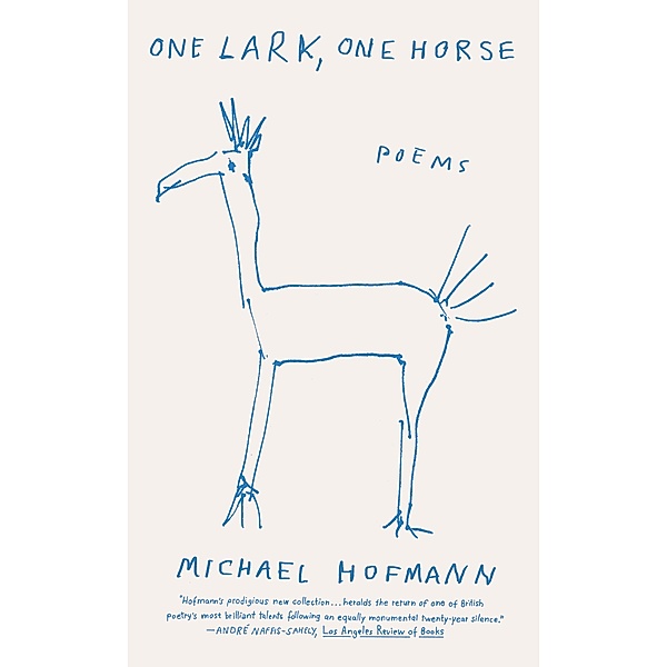 One Lark, One Horse, Michael Hofmann