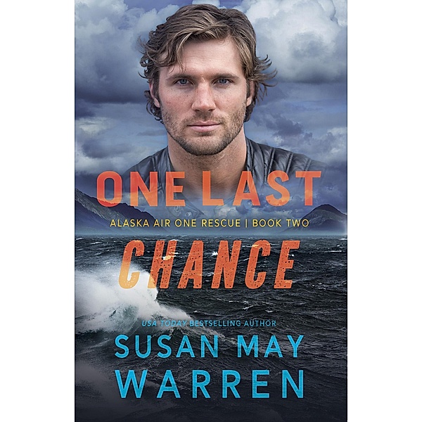 One Last Chance (Alaska Air One Rescue, #2) / Alaska Air One Rescue, Susan May Warren