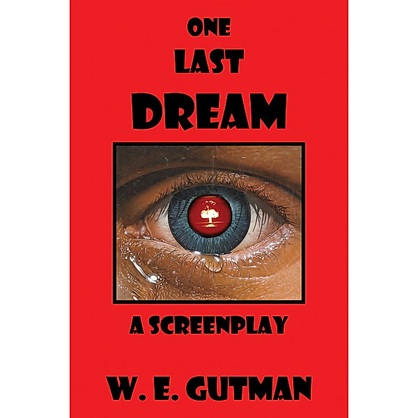One Last Dream: A Screenplay, W. E. Gutman