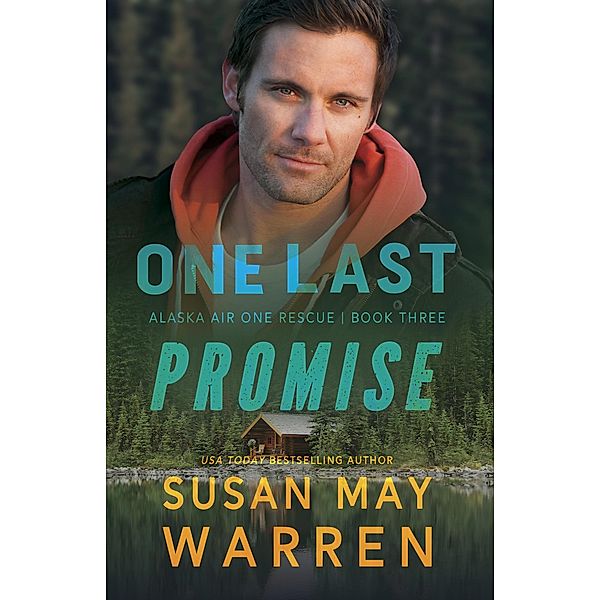 One Last Promise (Alaska Air One Rescue, #3) / Alaska Air One Rescue, Susan May Warren