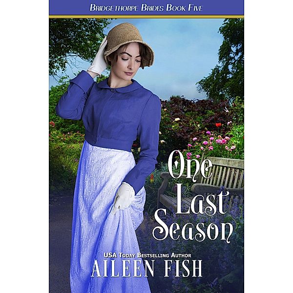 One Last Season (The Bridgethorpe Brides, #5) / The Bridgethorpe Brides, Aileen Fish